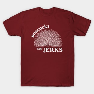 Peacocks Are Jerks T-Shirt